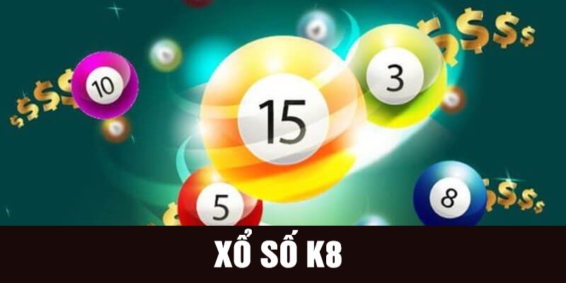 Nhà cái xổ số K8