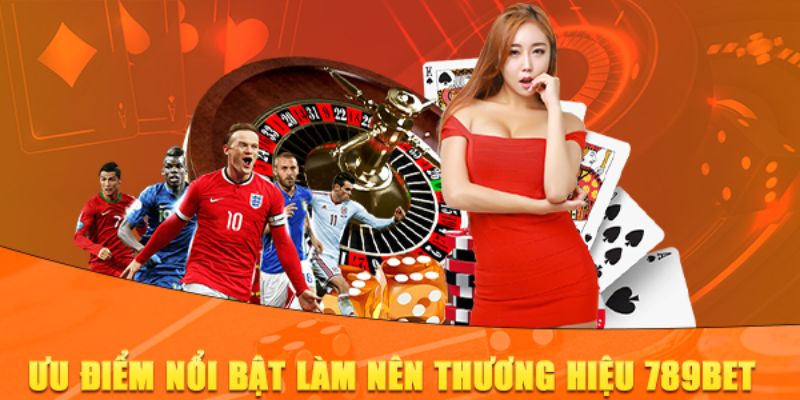 Một số ưu điểm vượt bậc của nhà cái 789BET