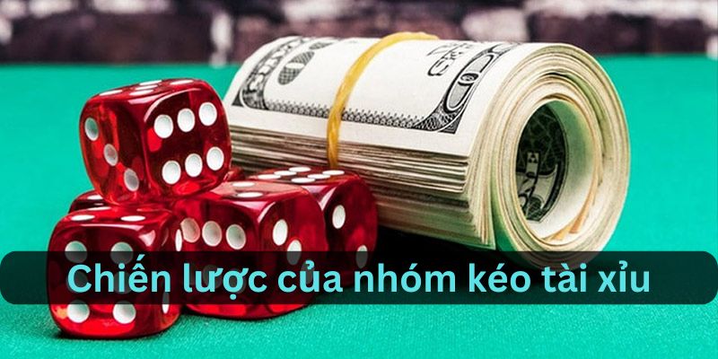 Chiến lược trong nhóm kéo tài xỉu